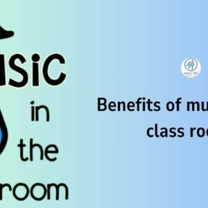 Benefits of music in the class room