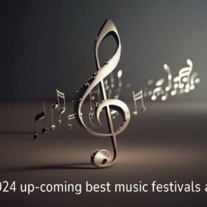2023-2024 up-coming best music festivals and concerts