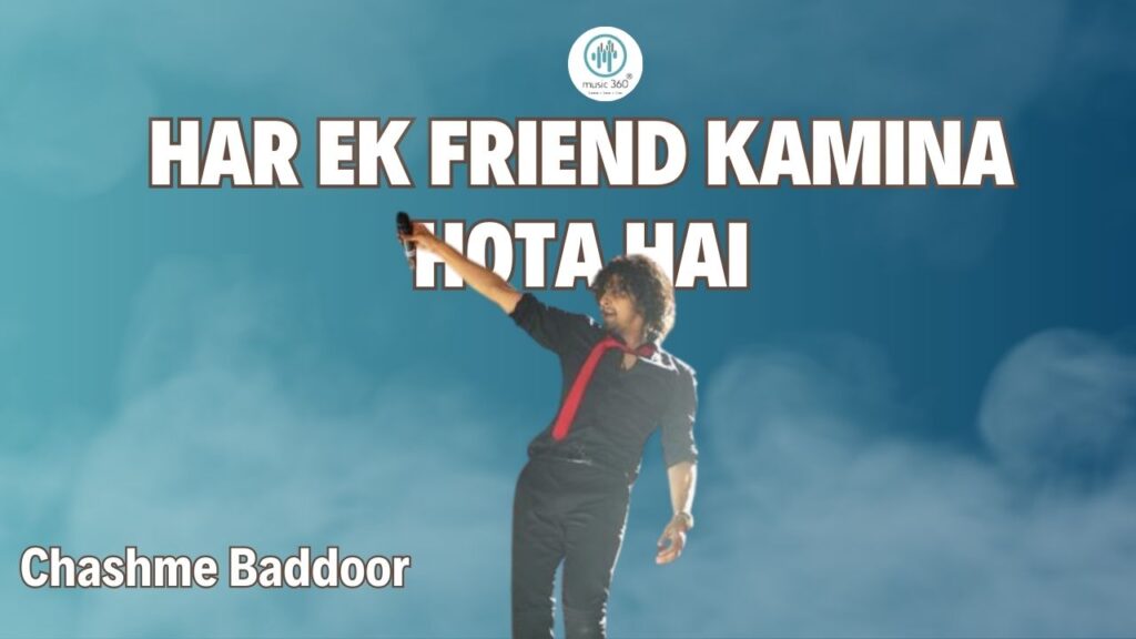 Har ek friend kamina hota hai From Chashme Baddoor