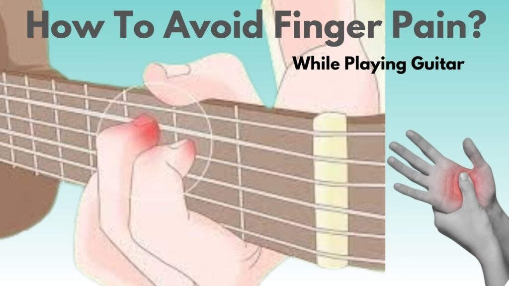 Finger Pain from Guitar and How to Practice Without Stress