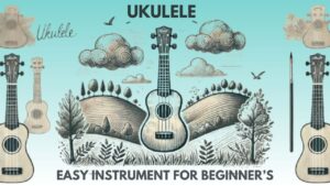 The ukulele is the easiest instrument for beginners